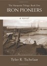 Iron Pioneers: The Marquette Trilogy: Book One
