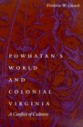 Powhatan's World and Colonial Virginia: A Conflict of Cultures (Studies in the Anthropology of North American Indians Series)