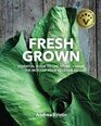 Fresh Grown: Essential Guide to Use, Store, and Make the Most of Your Vegetables