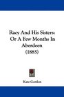 Racy And His Sisters Or A Few Months In Aberdeen
