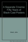 A Separate Cinema Fifty Years of BlackCast Posters