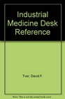 Industrial Medicine Desk Reference