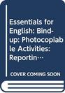 Essentials for English Bindup Photocopiable Activities Reporting and Following Instructions / Reading for Information / Rhymes and Blends / Handwriting Practice