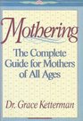 Mothering A Complete Guide for Mothers of All Ages