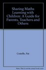 Sharing Maths Learning with Children A Guide for Parents Teachers and Others