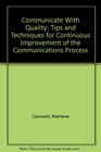 Communicate With Quality Tips and Techniques for Continuous Improvement of the Communications Process
