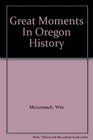 Great Moments In Oregon History