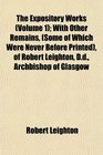 The Expository Works  With Other Remains  of Robert Leighton Dd Archbishop of Glasgow