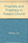 Prophets and Prophecy in Today's Church