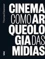 Cinema Como Arqueologia das Midias