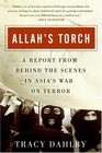 Allah's Torch : A Report from Behind the Scenes in Asia's War on Terror