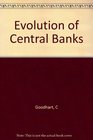 The Evolution of Central Banks