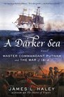 A Darker Sea Master Commandant Putnam and the War of 1812