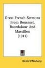 Great French Sermons From Boussuet Bourdaloue And Massillon