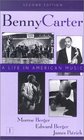 Benny Carter  A Life in American Music