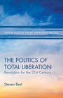 The Politics of Total Liberation Revolution for the 21st Century