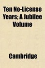 Ten NoLicense Years A Jubilee Volume