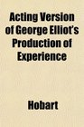 Acting Version of George Elliot's Production of Experience