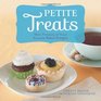 Petite Treats Adorably Delicious Versions of All Your Favorites from Scones Donuts and Cupcakes to Brownies Cakes and Pies