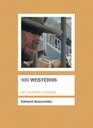 100 Westerns (BFI Screen Guides)