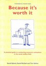 Because It's Worth It A Practical Guide to Conducting Economic Evaluations in the Social Welfare Field