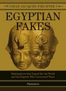 Egyptian Fakes Masterpieces that Duped the Art World and the Experts Who Uncovered Them