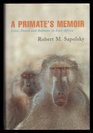 A Primate's Memoir  A Neuroscientist's Unconventional Life among the Baboons