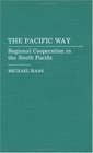 The Pacific Way Regional Cooperation in the South Pacific