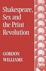 Shakespeare Sex and the Print Revolution