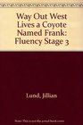 Way Out West Lives a Coyote Named Frank Fluency Stage 3
