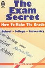 The Exam Secret How to Make the Grade