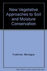 New Vegetative Approaches to Soil and Moisture Conservation