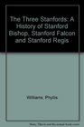 The Three Stanfords A History of Stanford Bishop Stanford Falcon and Stanford Regis