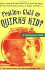 Problem Child or Quirky Kid A Commonsense Guide for Parents