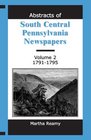 Abstracts of South Central Pennsylvania Newspapers 17911795