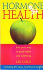 Hormone Health Eat Your Way to Good Health and Wellbeing Including 50 Easy Nutritious Recipes