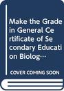 Make the Grade in General Certificate of Secondary Education Biology