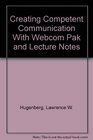Creating Competent Communication with Webcom Pak and Lecture Notes