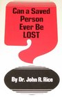 Can a Saved Person Ever Be Lost ??????????? By John R. Rice