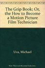 The Grip Book Or the How to Become a Motion Picture Film Technician