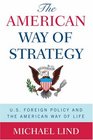 The American Way of Strategy US Foreign Policy and the American Way of Life