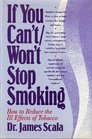If You Can'T/Won't Stop Smoking How to Reduce the Ill Effects of Tobacco