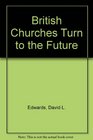 British Churches Turn to the Future