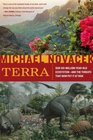 Terra: Our 100-Million-Year-Old Ecosystem--and the Threats That Now Put It at Risk