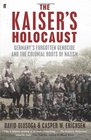 Kaiser's Holocaust the Forgotten Genocide of the Second Reich