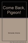 Come Back Pigeon