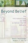 Beyond Belief Science Faith and Ethical Challenges