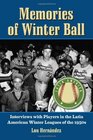 Memories of Winter Ball Interviews with Players in the Latin American Winter Leagues of the 1950s
