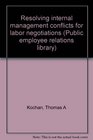 Resolving internal management conflicts for labor negotiations
