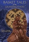 Basket Tales of the Grandmothers: American Indian Baskets in Myth and Legend